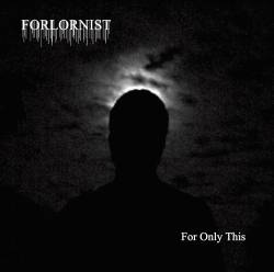 Forlornist : For Only This
